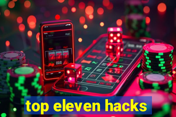 top eleven hacks